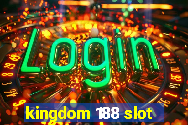 kingdom 188 slot