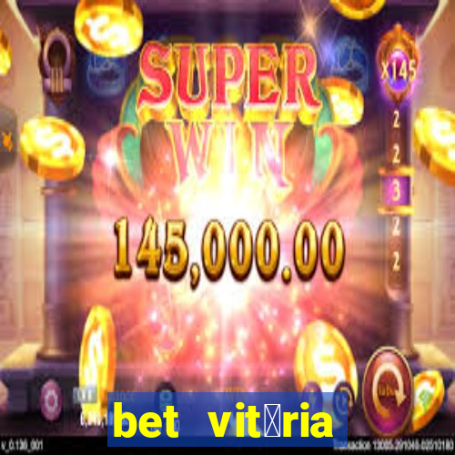 bet vit贸ria apostas online