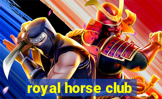 royal horse club