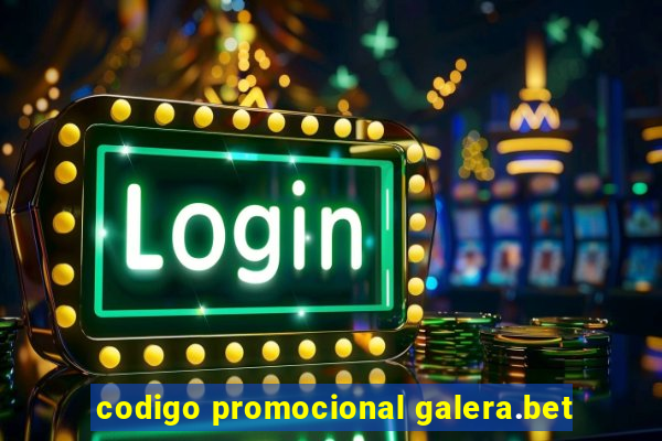 codigo promocional galera.bet