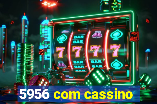 5956 com cassino