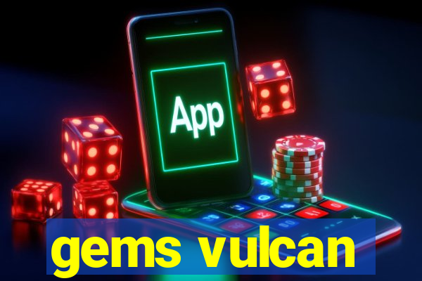 gems vulcan