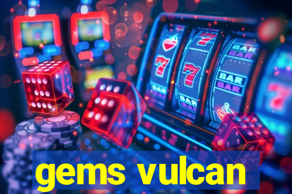 gems vulcan