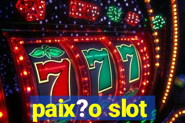 paix?o slot