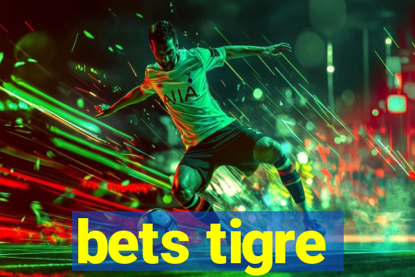 bets tigre