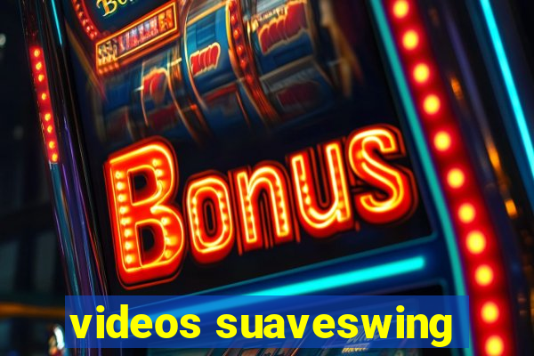 videos suaveswing