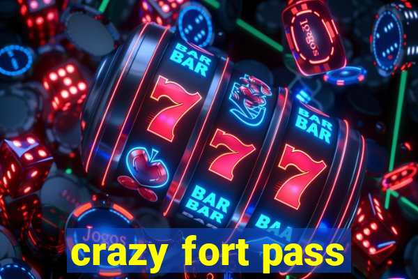 crazy fort pass