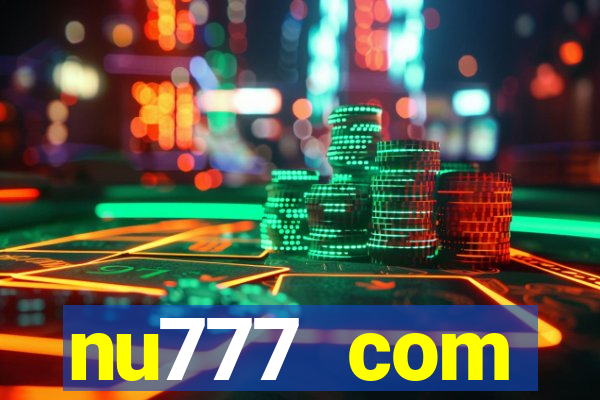 nu777 com plataforma de jogos