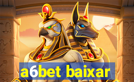 a6bet baixar