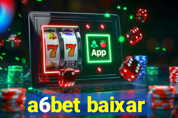 a6bet baixar