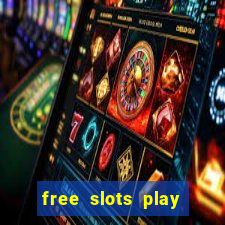 free slots play for free