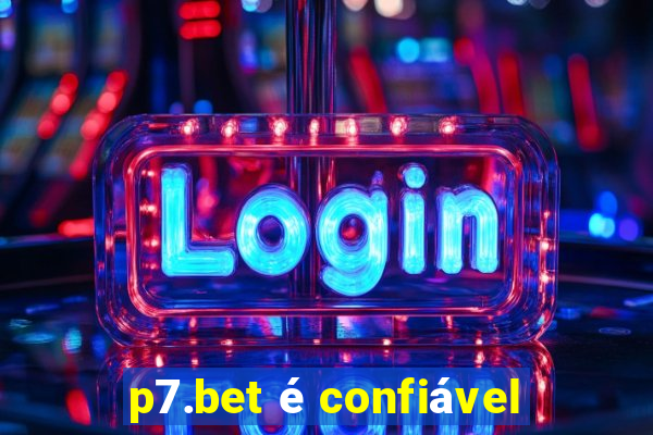 p7.bet é confiável