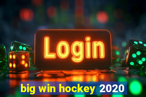 big win hockey 2020