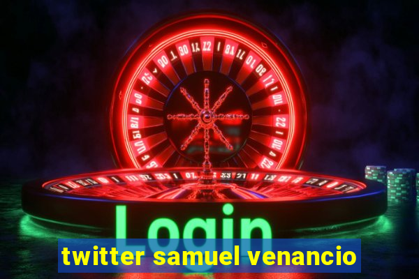 twitter samuel venancio