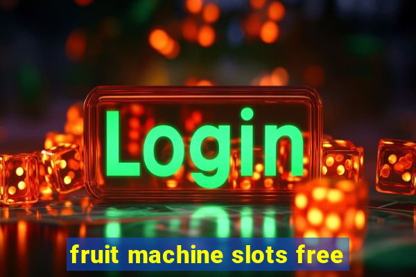 fruit machine slots free