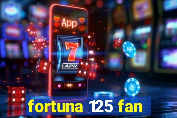 fortuna 125 fan