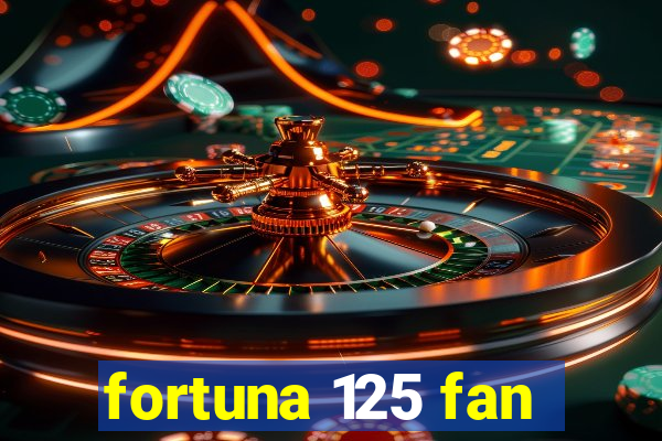 fortuna 125 fan