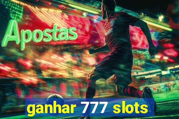 ganhar 777 slots