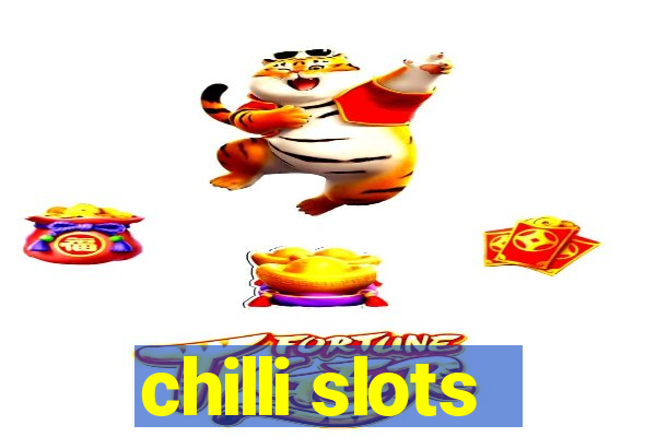 chilli slots