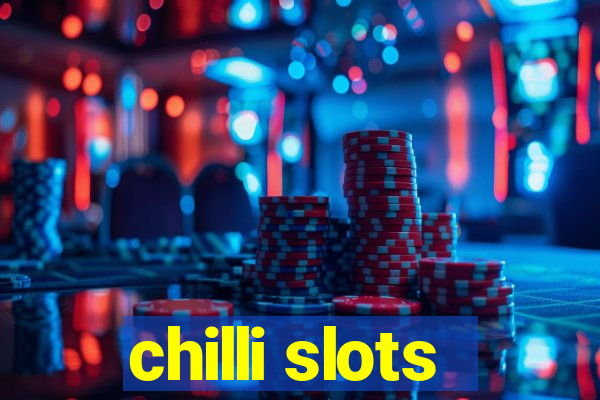 chilli slots