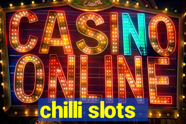 chilli slots