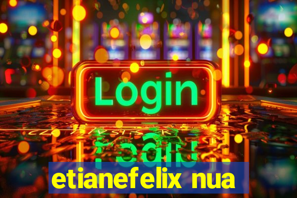 etianefelix nua