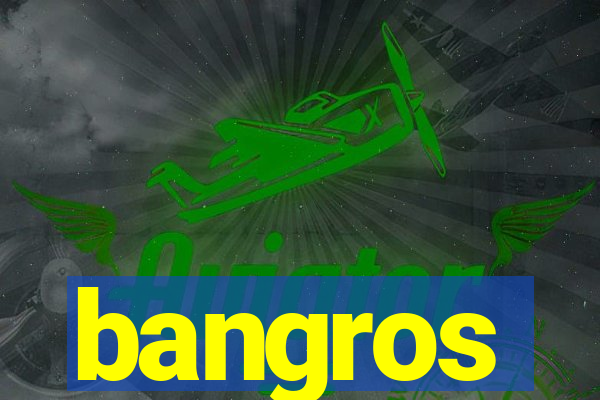 bangros