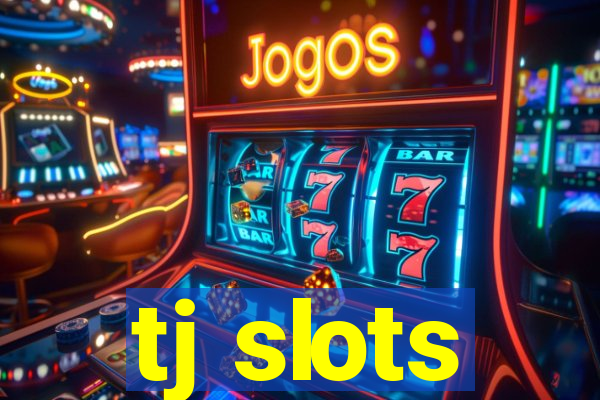 tj slots