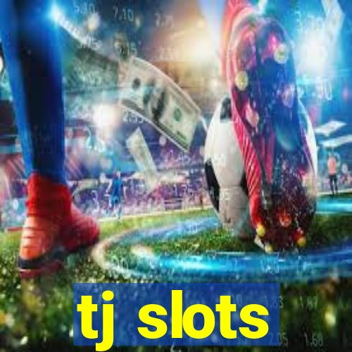 tj slots