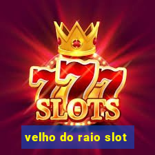 velho do raio slot