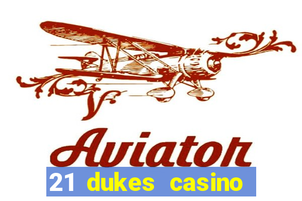 21 dukes casino sister sites