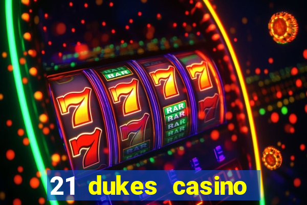 21 dukes casino sister sites