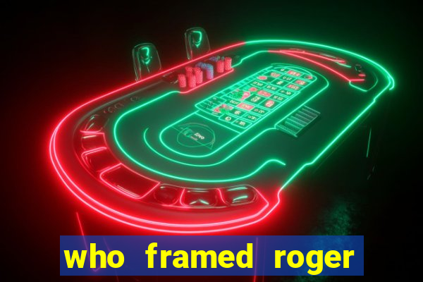 who framed roger rabbit the movie