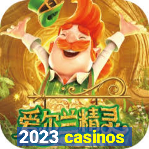 2023 casinos