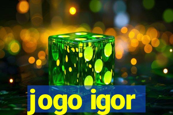 jogo igor