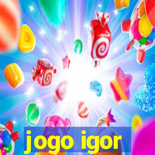 jogo igor