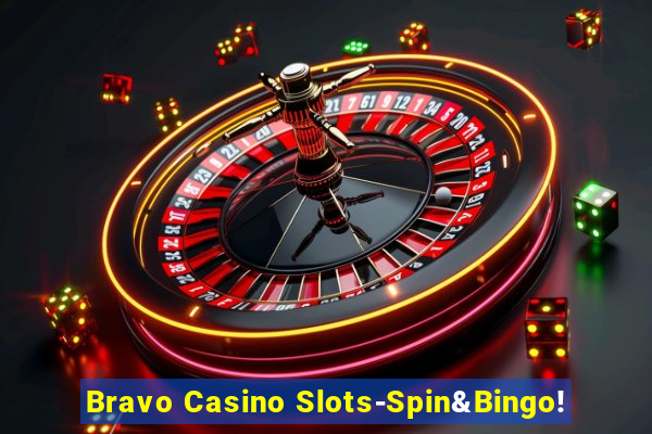 Bravo Casino Slots-Spin&Bingo!