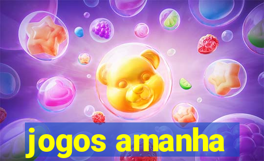 jogos amanha