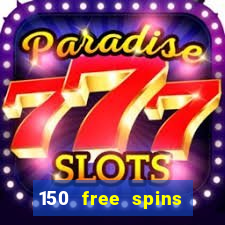 150 free spins online casino