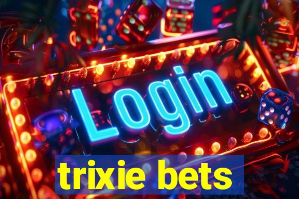 trixie bets