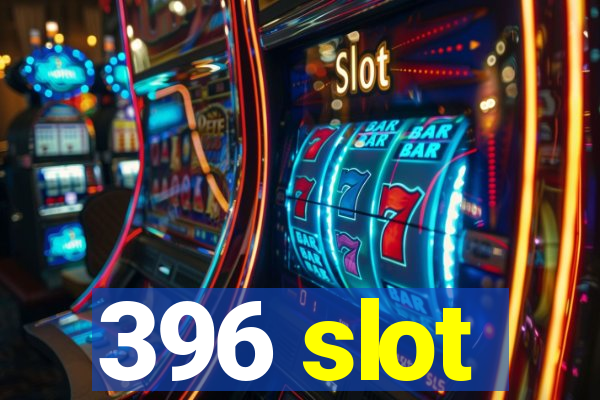 396 slot