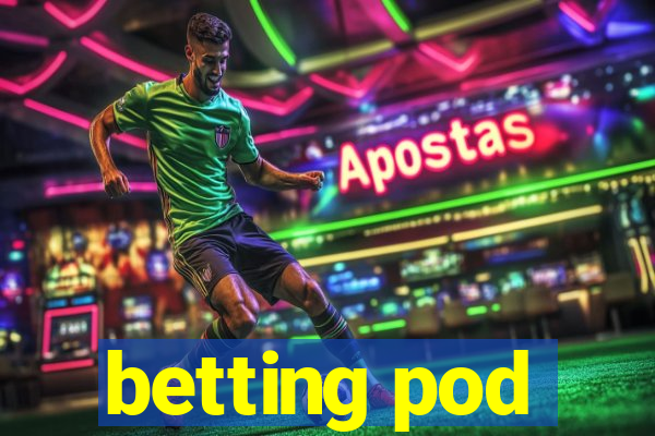 betting pod