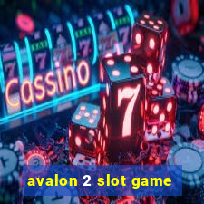 avalon 2 slot game