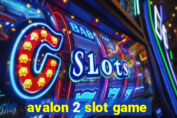 avalon 2 slot game