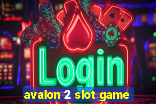 avalon 2 slot game