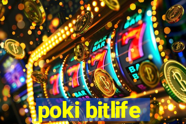 poki bitlife