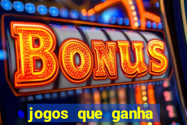 jogos que ganha dinheiro jogando