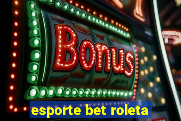 esporte bet roleta