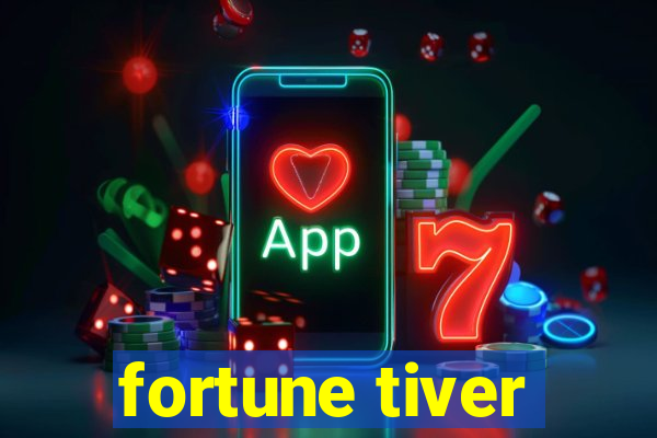 fortune tiver