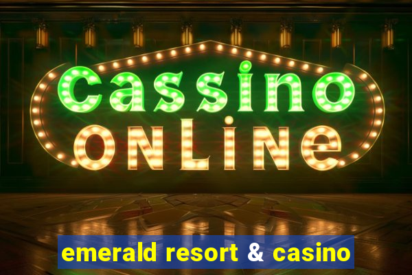 emerald resort & casino